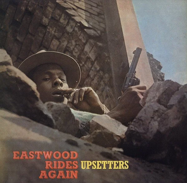 THE UPSETTERS - EASTWOOD RIDES AGAIN
