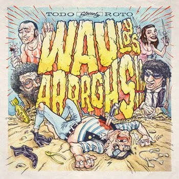 WAU Y LOS ARRRGHS!!! - TODO ROTO