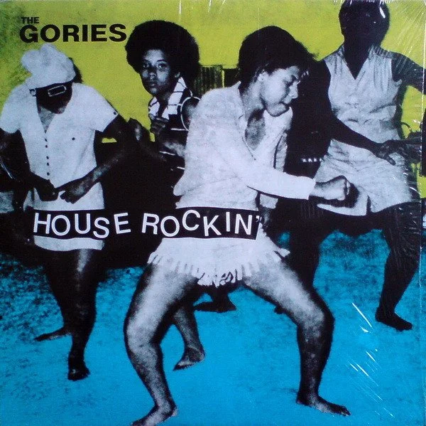 THE GORIES - HOUSEROCKIN'