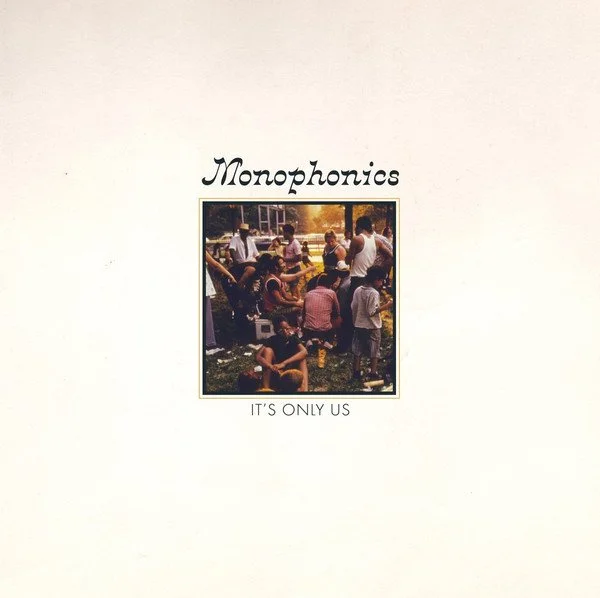 MONOPHONICS - IT'S ONLY US