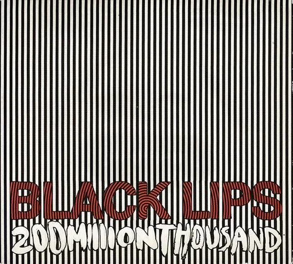BLACK LIPS - 200 MILLION THOUSAND