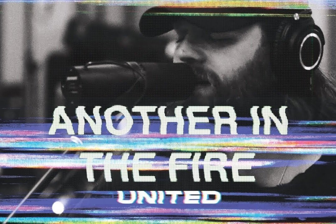 LYRICS/MEANING: Another In The Fire (Hillsong United) — Daniel Ploof