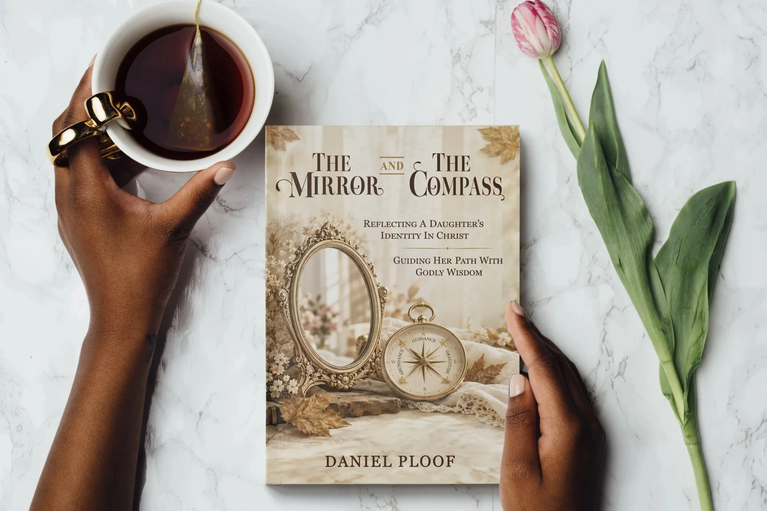The Mirror and The Compass: Reflecting a Daughter’s Identity in Christ and Guiding Her Path with Godly Wisdom (Author: Daniel Ploof)