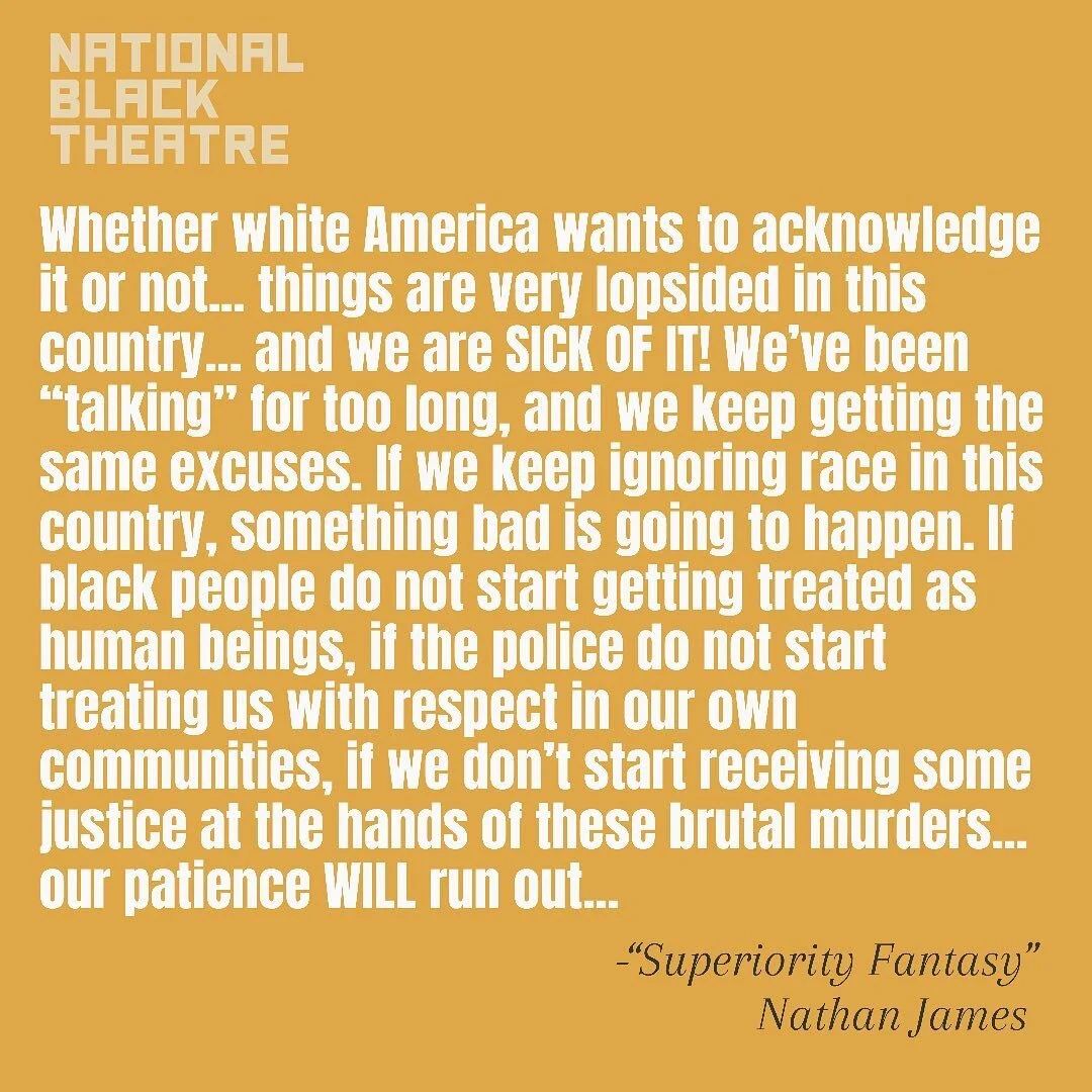 Nathan James&rsquo;, &ldquo;Superiority Fantasy,&rdquo; is one of seven monologues highlighting the playwrights&rsquo; testament to being Black in America. You can buy tickets to stream all of the riveting pieces from August 16th- 23rd on our website