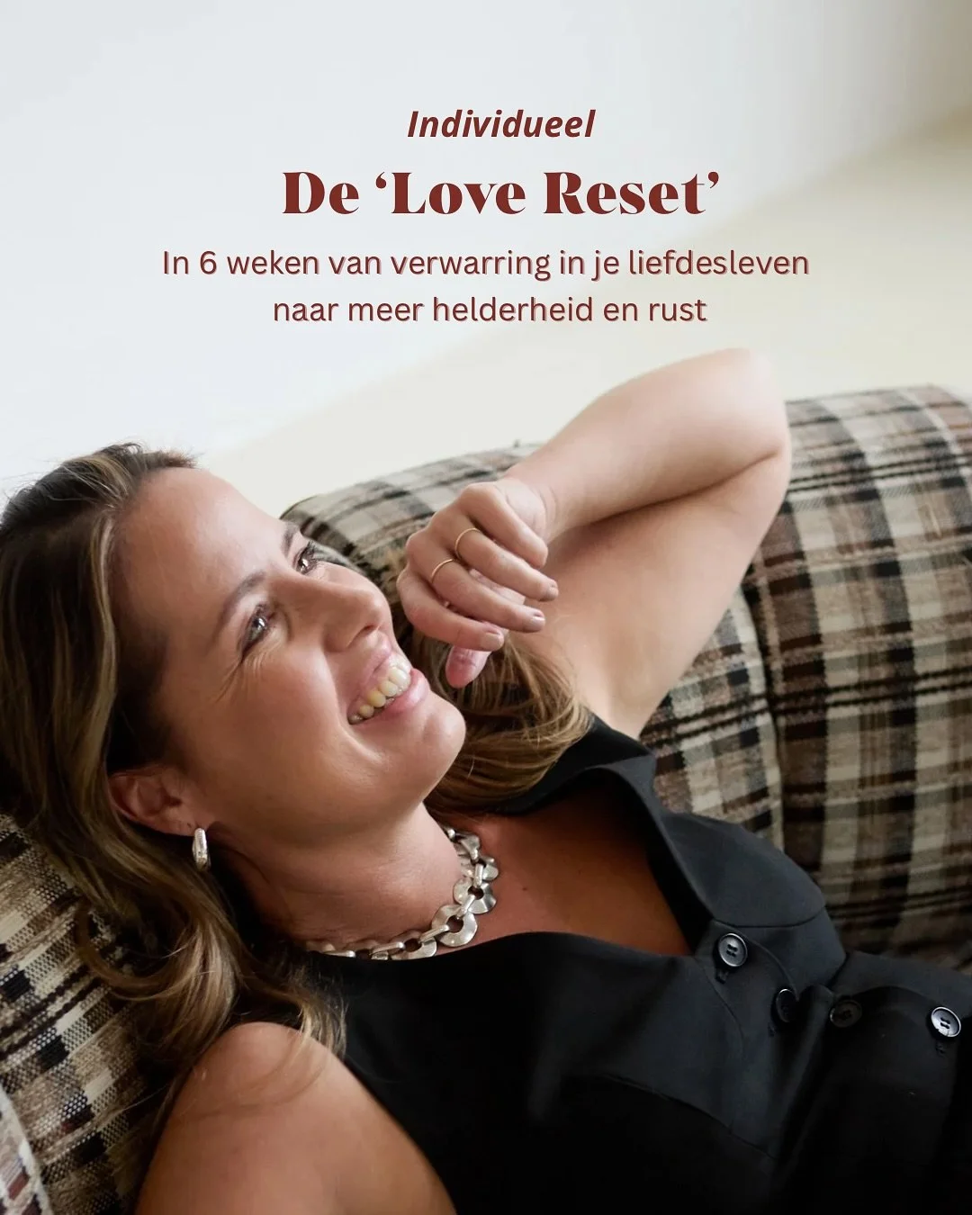 Verstrikt in je eigen liefdespatronen?

Steeds weer twijfels, spanning, of het gevoel jezelf kwijt te raken?

Dan is het tijd voor een reset. 🤍

In 6 weken begeleid ik je om oude patronen te doorzien, spanning los te laten en je hart openen.

Na 6 w