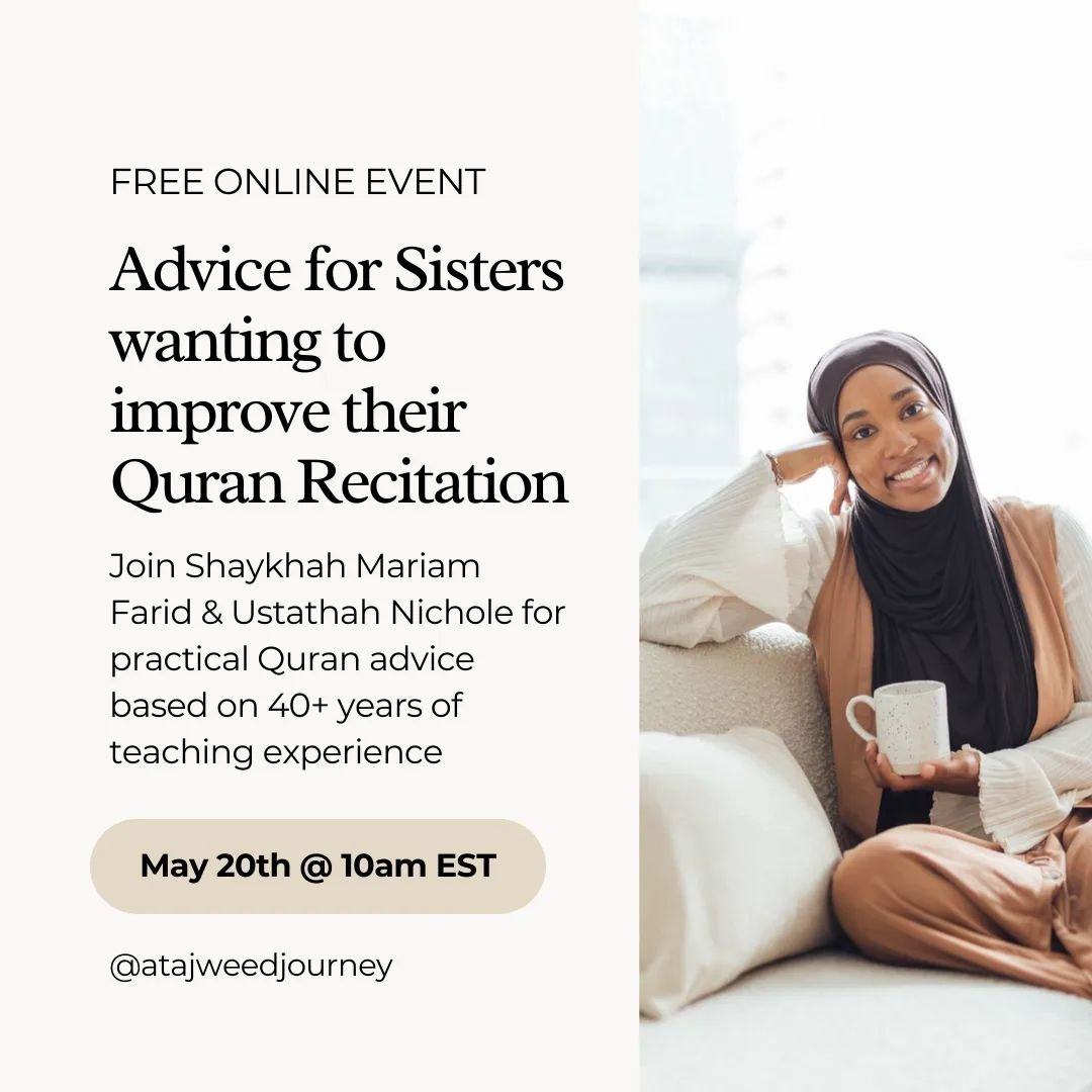 {FREE QURAN EVENT} Advice for Sisters Wanting to Improve Their Quran Recitation.⁣
 ⁣
Join Shaykhah Mariam and Ustathah Nichole as they share advice based on their combined 40+ years teaching experience for sisters who are serious about improving thei