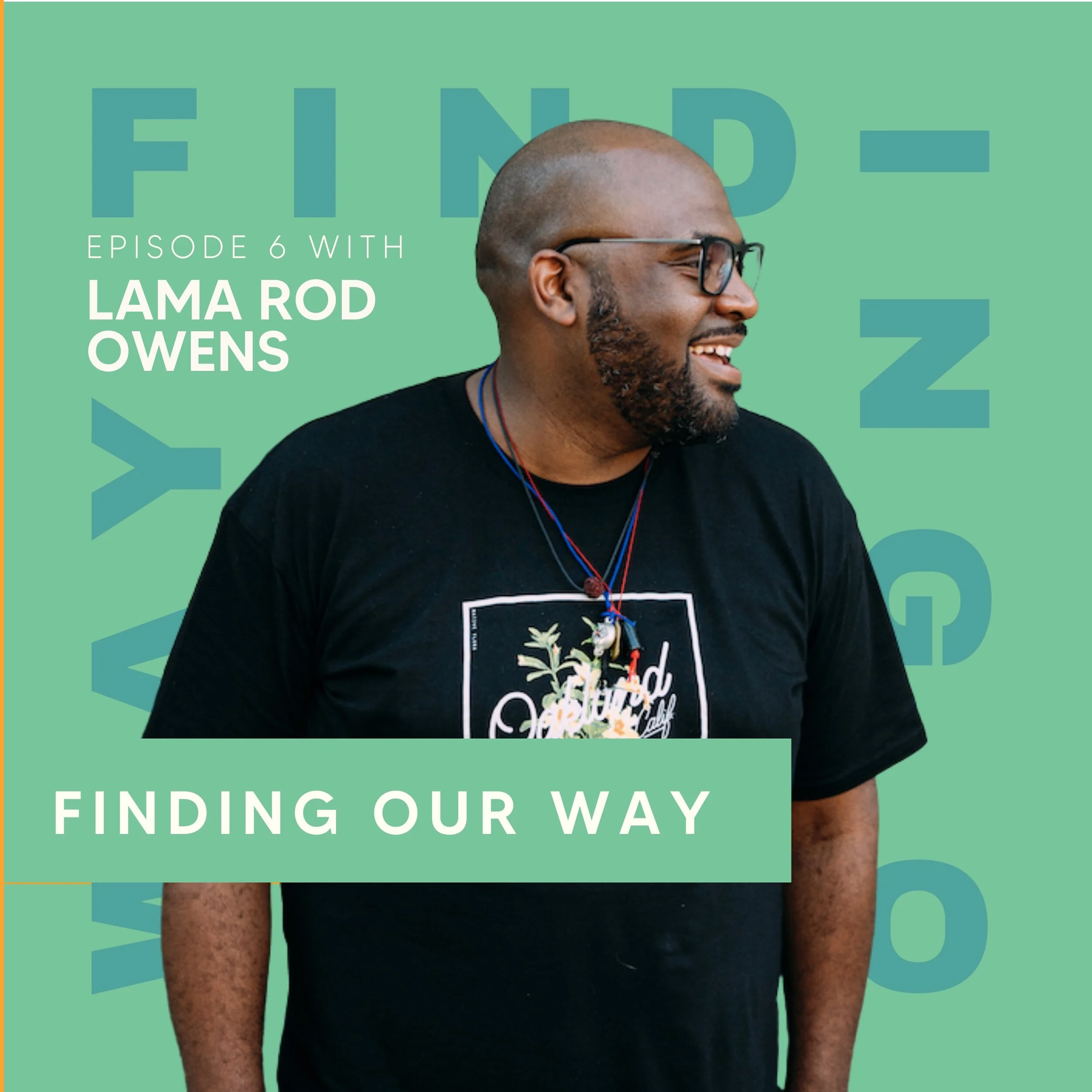 Lama Rod Owens - Finding Our Way Podcast