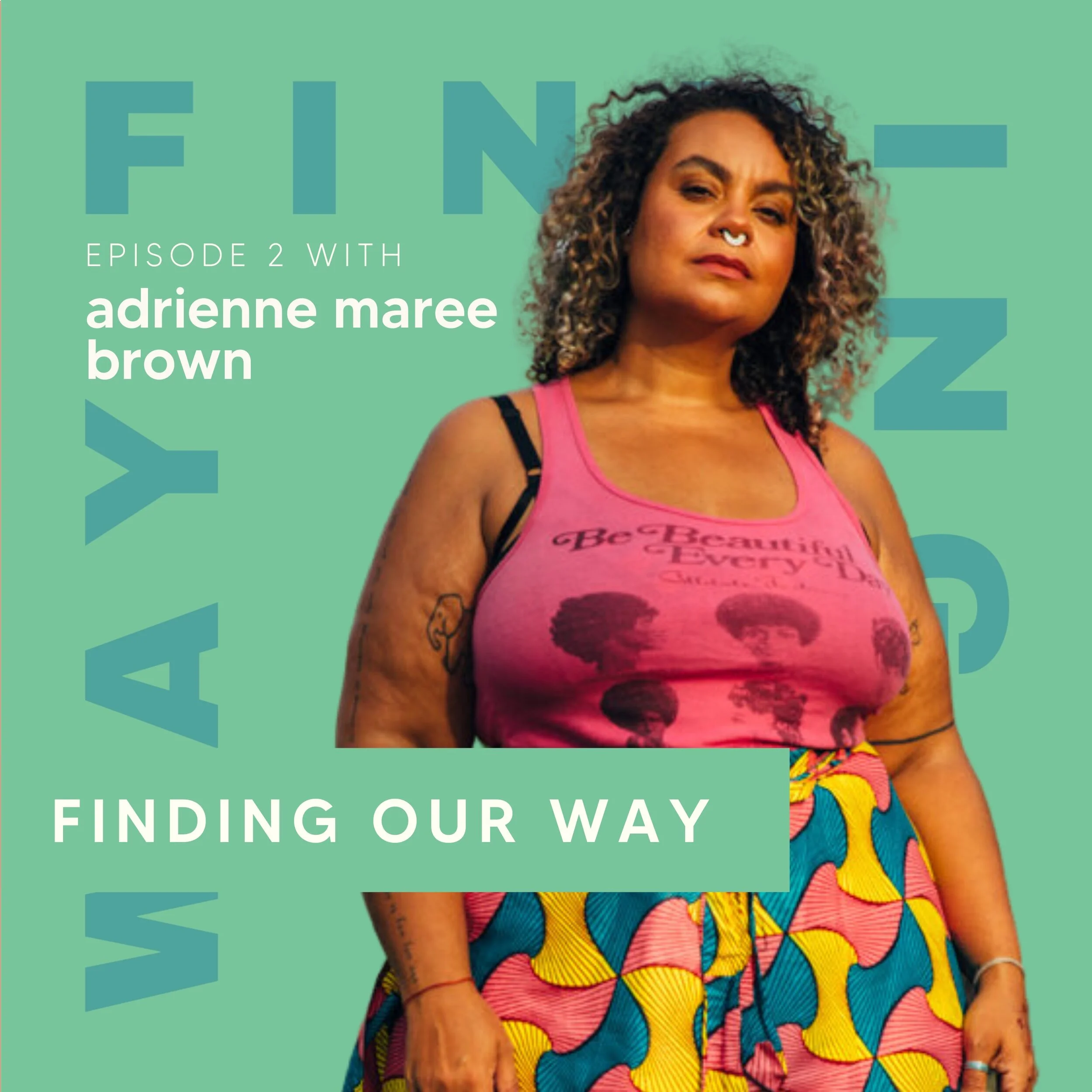 adrienne maree brown - Finding Our Way Podcast