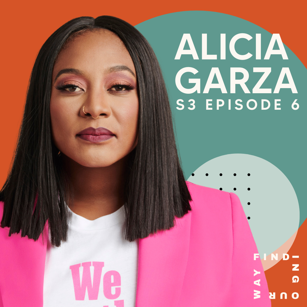 building-power-with-alicia-garza-finding-our-way-podcast