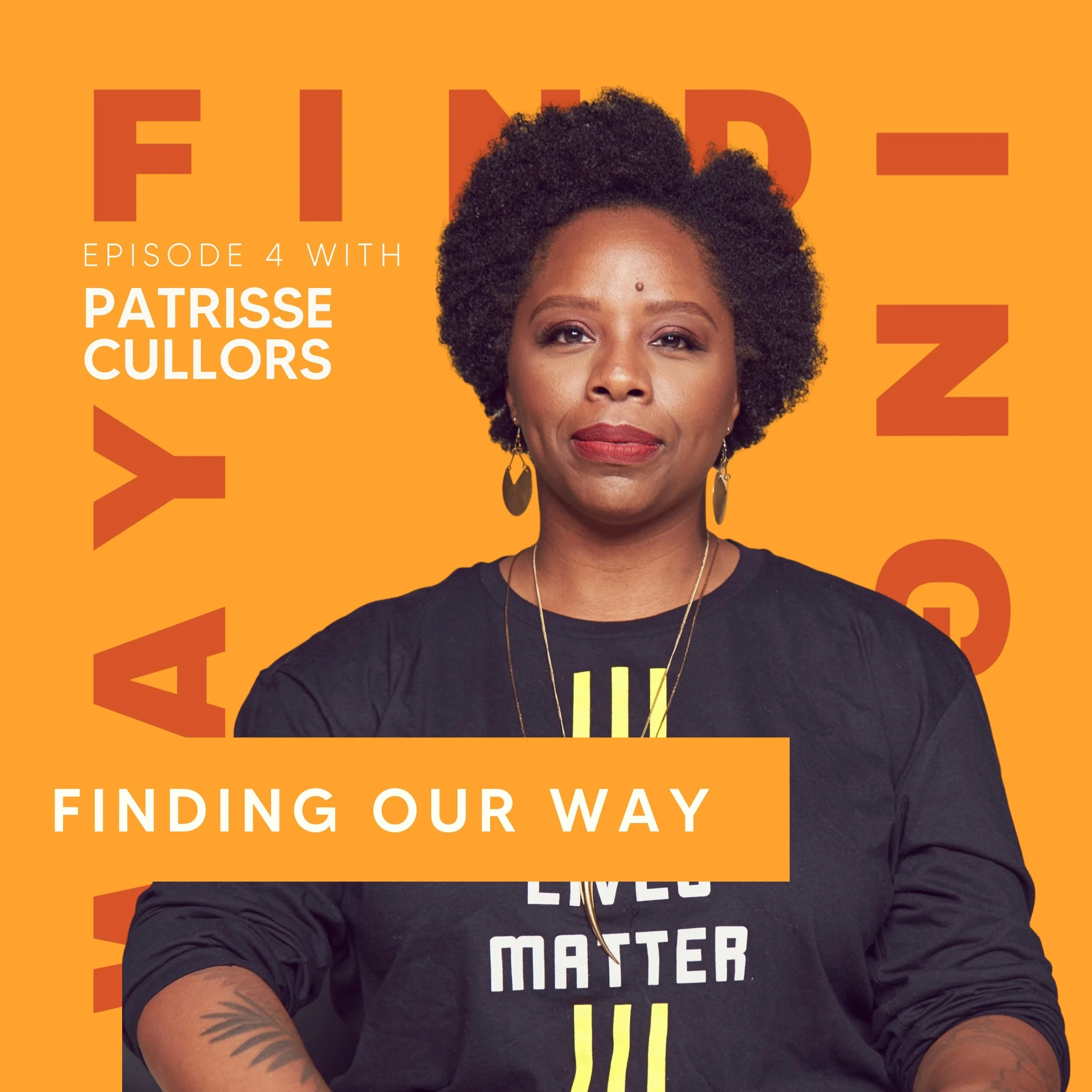 Patrisse Cullors - Finding Our Way Podcast