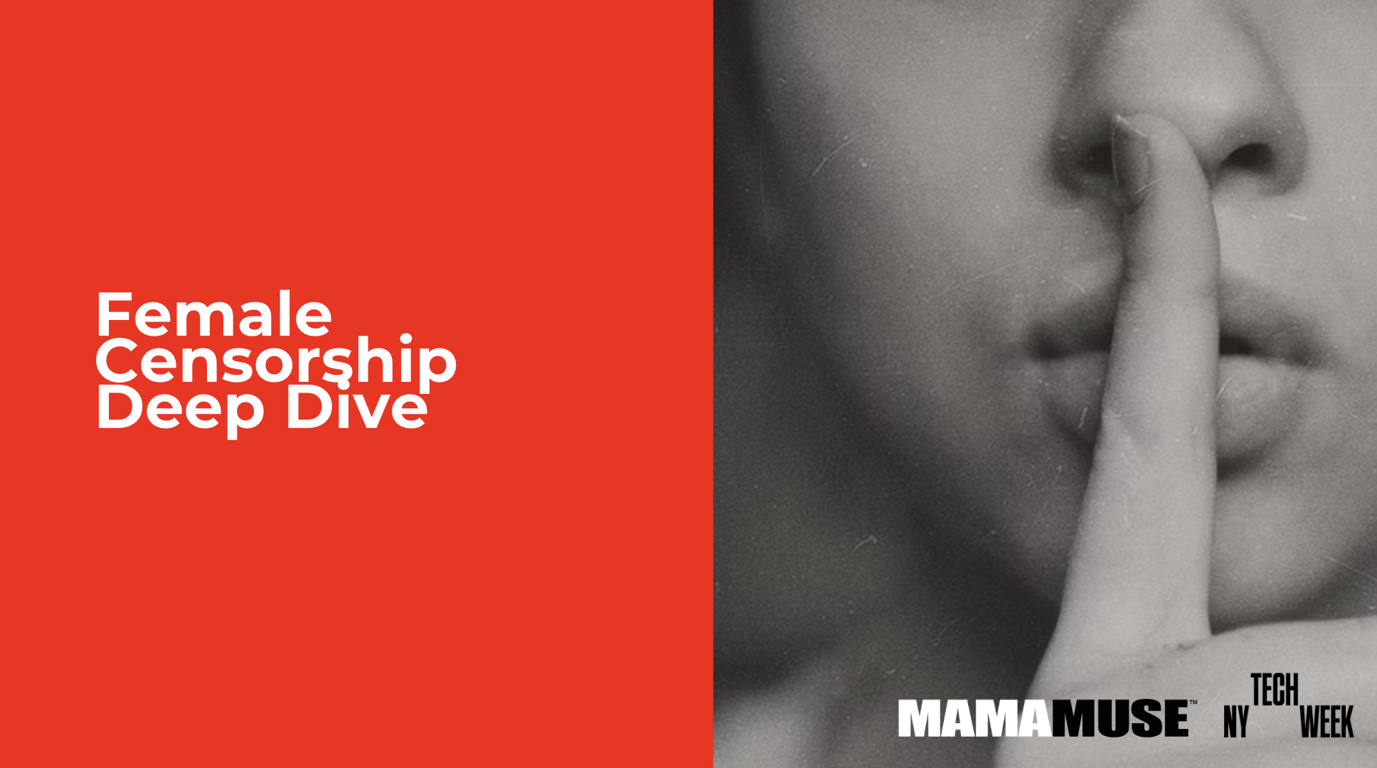 A girl with a finger over her lips in a shushing gesture, with text on a red background reading 'Female Censorship Deep Dive' and on a black-and-white photo 'MAMA MUSE TECH NY WEEK'.