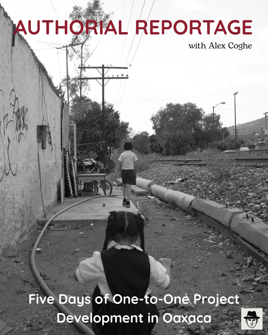 AUTHORIAL REPORTAGE - Five Days of One-to-One Project Development in Oaxaca
