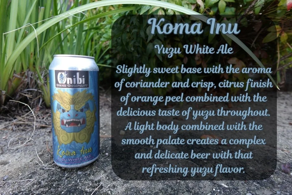 Sweet, crisp, and citrusy
Our refreshing yuzu white ale is complex, yet delicate.
Leaving you wanting more!
#yuzuwhiteale #onibibeercompany #komainu