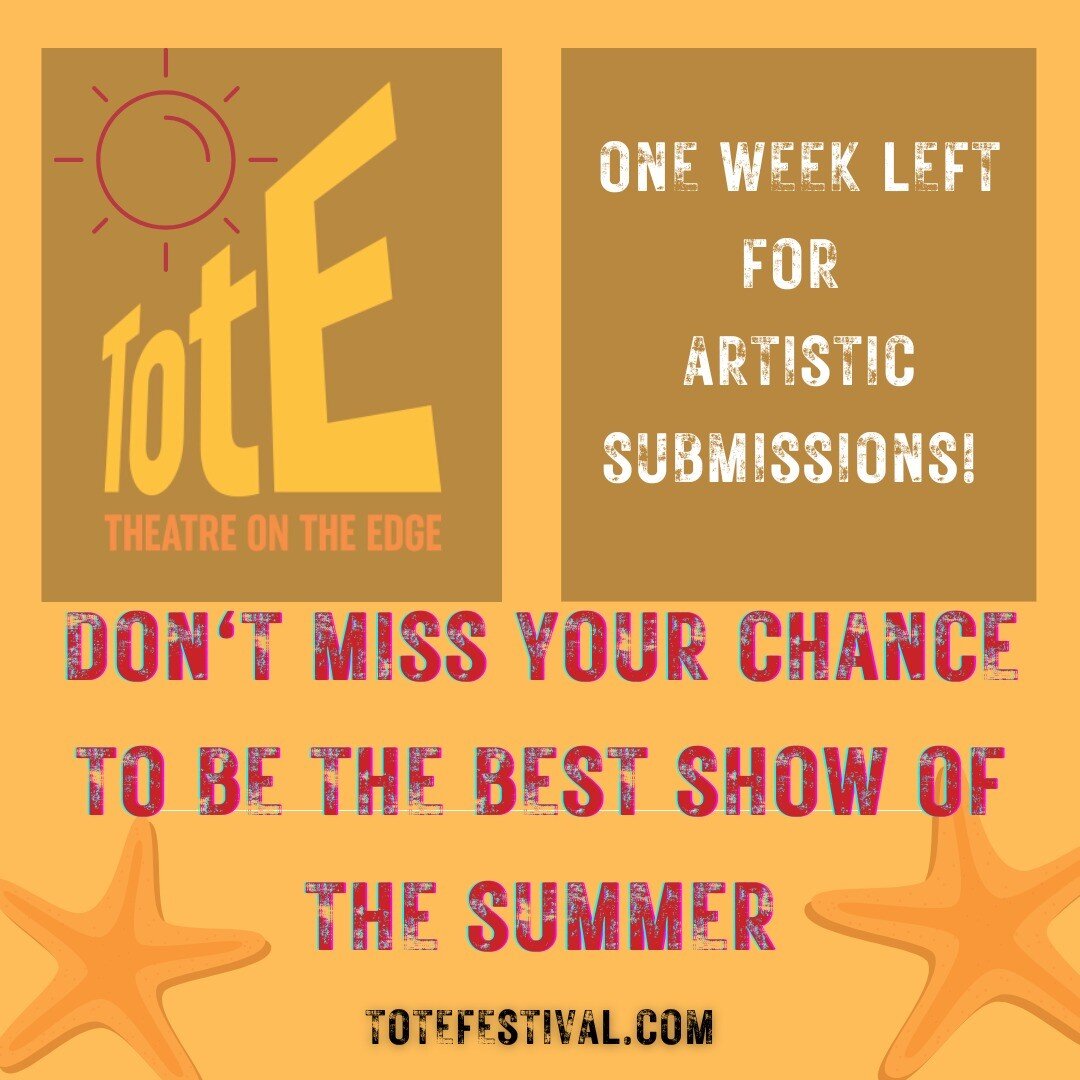 One week left for Artistic Submissions to Theatre on the Edge! Are you a performing artist with a festival show on tour this summer? Come join our party and discover the fun. 

Deadline March 15th!

Visit totefestival.com