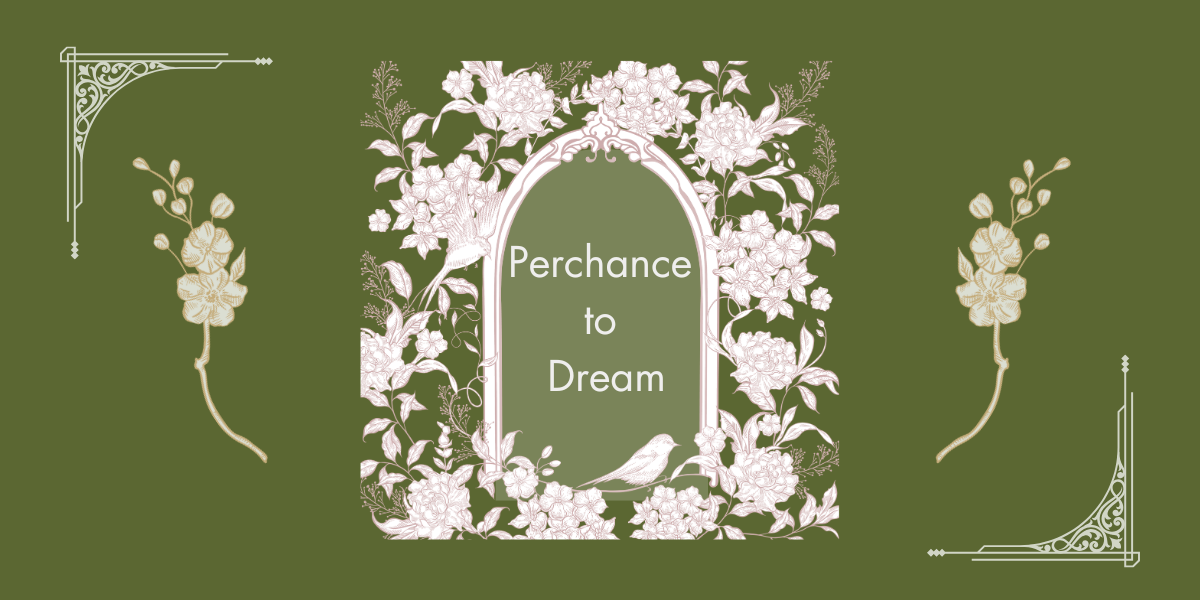 Perchance to dream