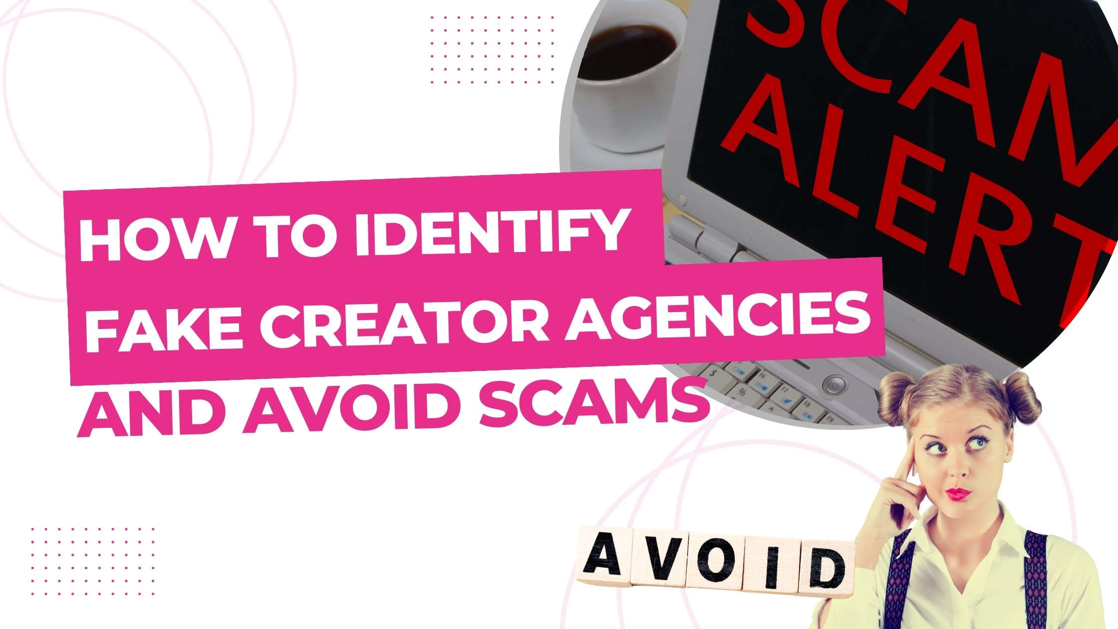 How to Identify Fake OnlyFans Agencies and Avoid Scams