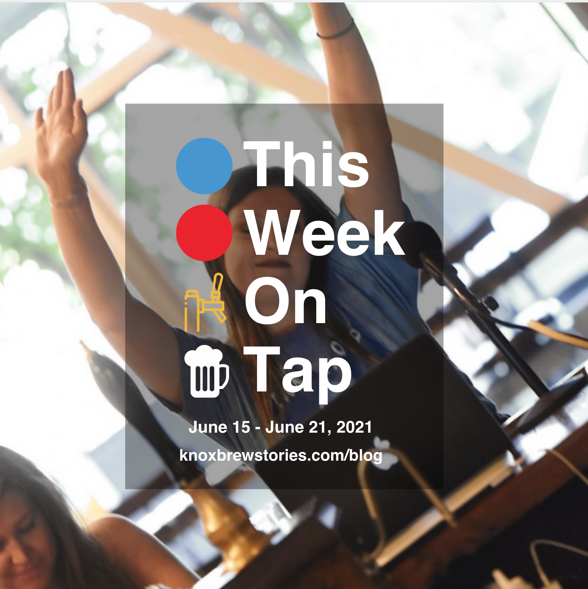 This Week on Tap: 06/15 - 06/21
