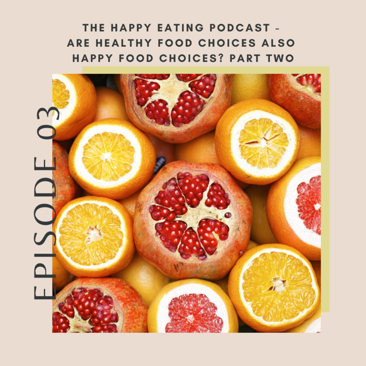 Episode Three: Are Healthy Food Choices Also Happy Food Choices? Part Two