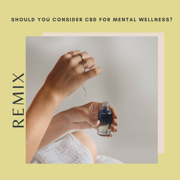 REMIX: Should You Consider CBD for Mental Wellness? Certified Holistic Cannabis Practitioner Emily Kyle Breaks Down the Science For Us