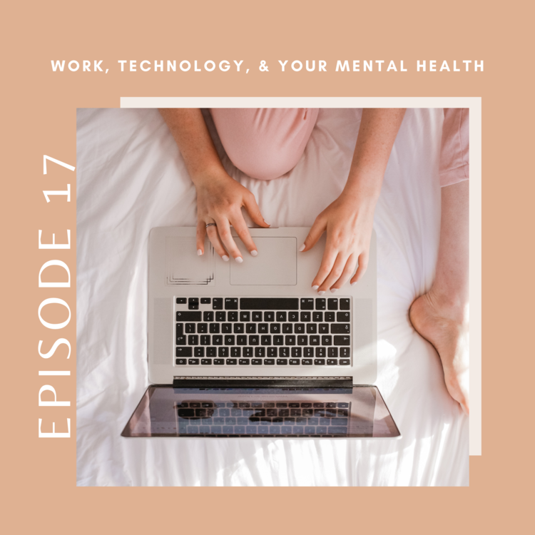 Work, Technology, &amp; Your Mental Health