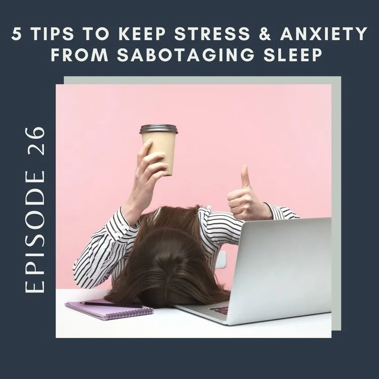 5 Tips to Keep Stress &amp; Anxiety from Sabotaging Your Sleep