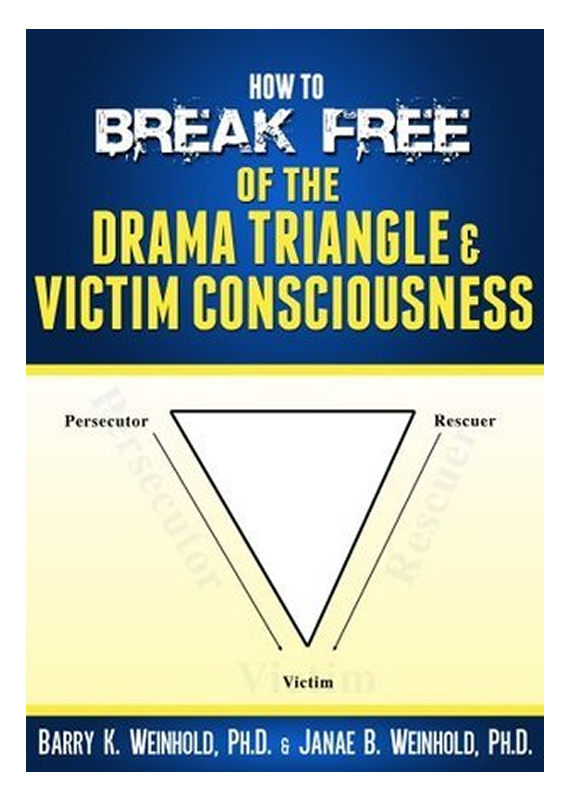Book cover titled 'How to Break Free of the Drama Triangle & Victim Conscience' by Barry K. Weinhold and Janae B. Weinhold.