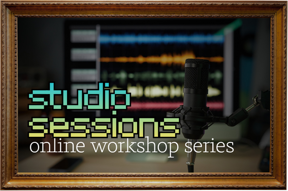 Studio Sessions: Collaborative Online Workshop Series