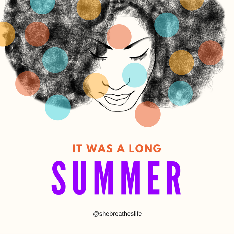 It's been a long summer