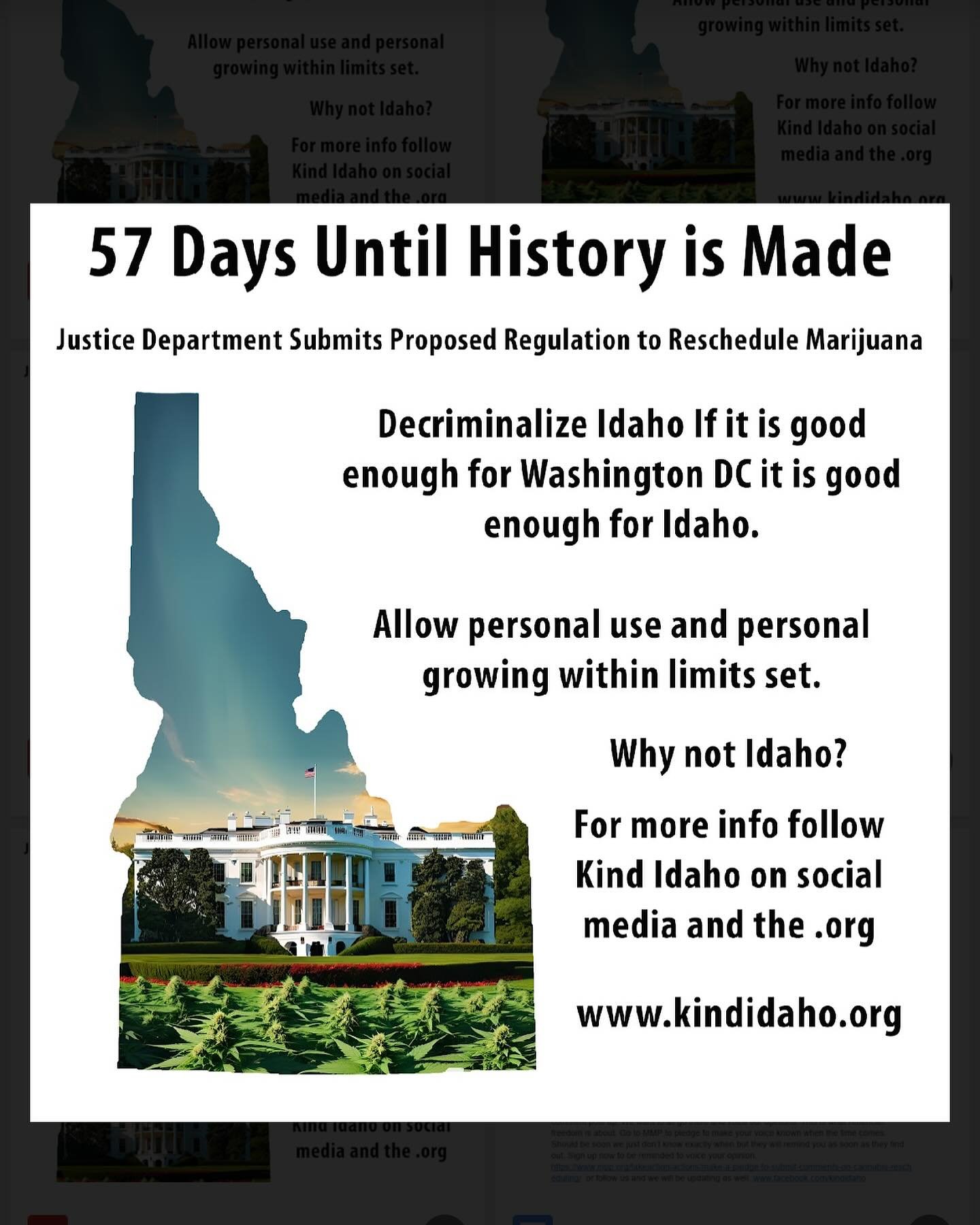 Estimated 57 days until we should get the rescheduling of cannabis federally from schedule 1 to schedule 3 and America finally acknowledges what most of the world has already accepted. Cannabis is a safe substance with healthful benefits. 
Idaho is v