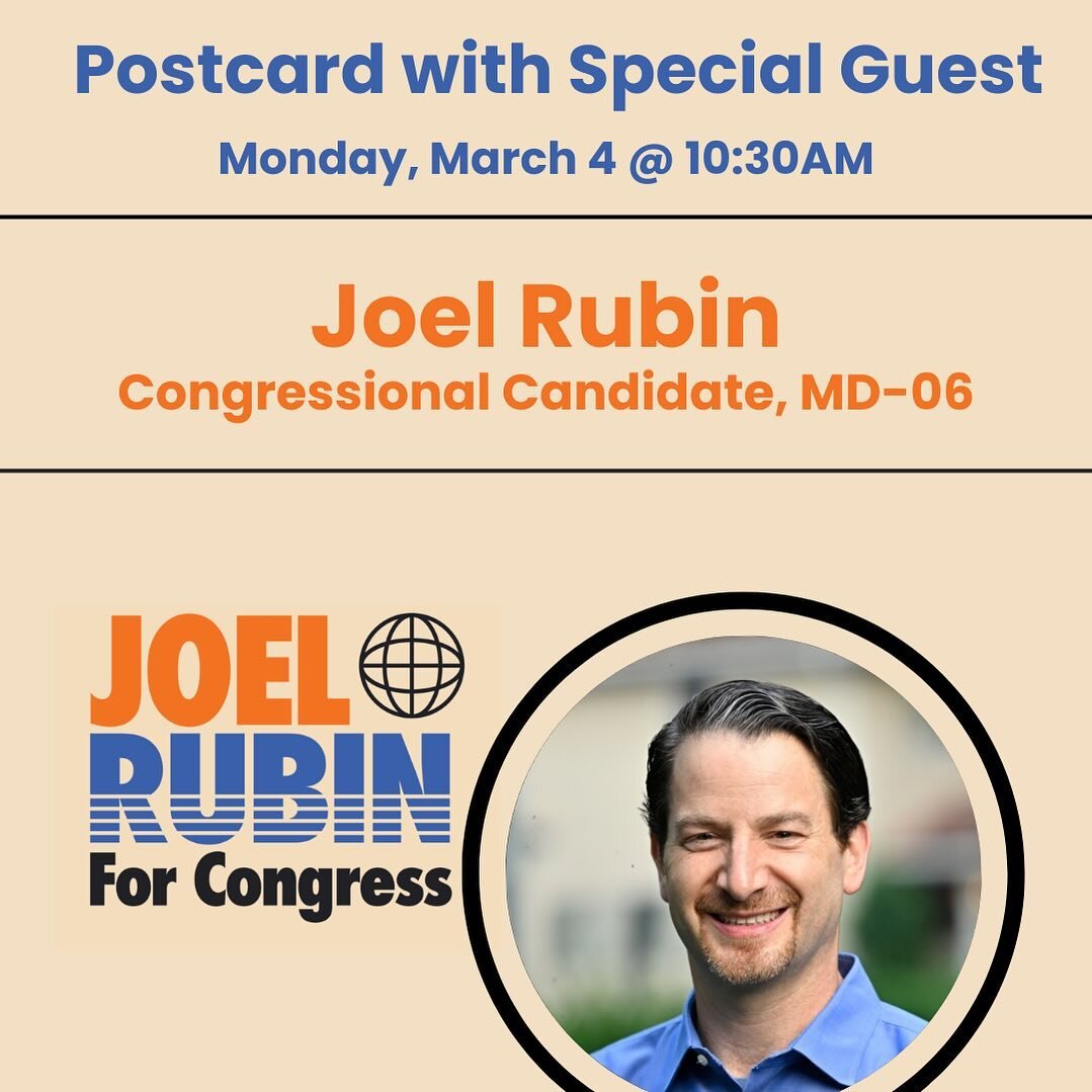 Join us Monday morning for community postcarding beginning at 10:00am 

&bull;10:30 am: we welcome Joel Rubin, running in the Democratic Primary for Congress in Maryland&rsquo;s 6th Congressional District @joelmrubin 

You may recognize Joel Rubin, f