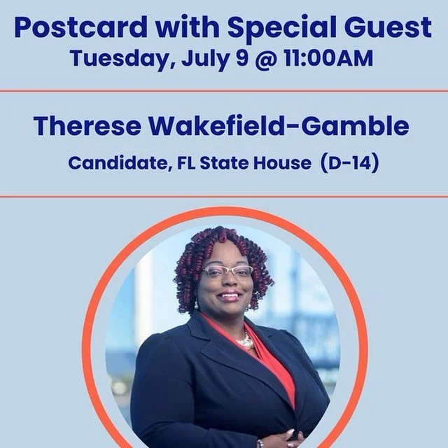 Join us Tuesday morning for postcarding beginning at 9:30 am! 

&bull;11am: Therese Wakefield-Gamble, Candidate,Democratic Primary for Florida State House- District 14 @theresevw.gamble  
Therese, a Jacksonville native, granddaughter of a Black farme
