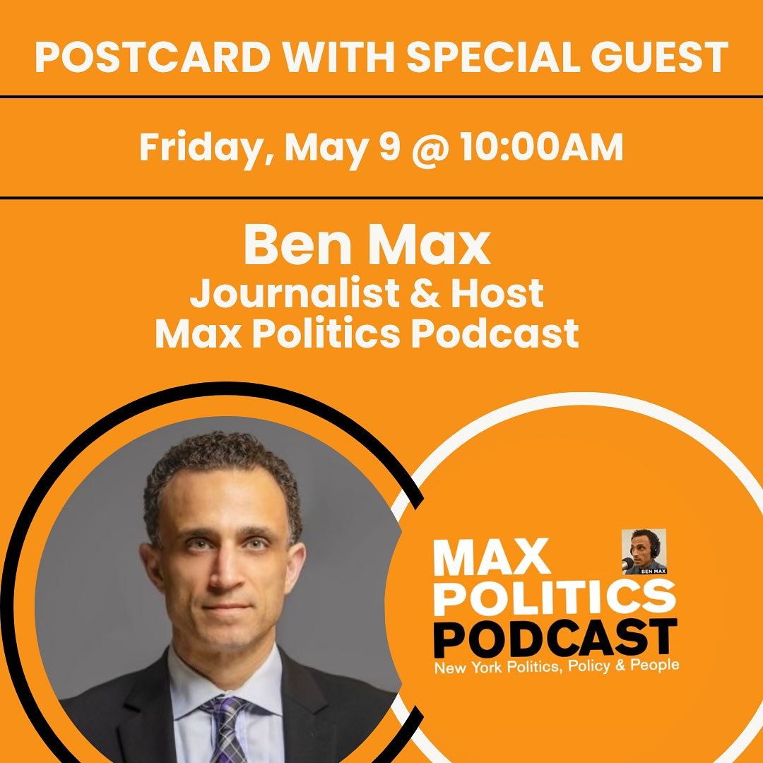 Friday morning join us for Postcarding &amp; Community beginning at 9:30am. 

&bull;10AM: We welcome Ben Max 
Journalist &amp; Host, Max Politics Podcast 

Ben Max is the Executive Editor and Program Director of the Center for New York City and State