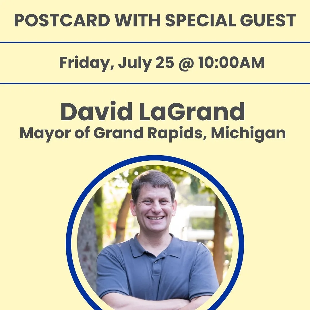 Join us Friday morning for postcard &amp; lively conversation beginning at 9:30 am!

&bull;10AM: David LaGrand, Mayor, Grand Rapids, MI @davidlagrand @mayordavidlagrand 

David LaGrand was born in Grand Rapids, Michigan.&nbsp; After earning his law d