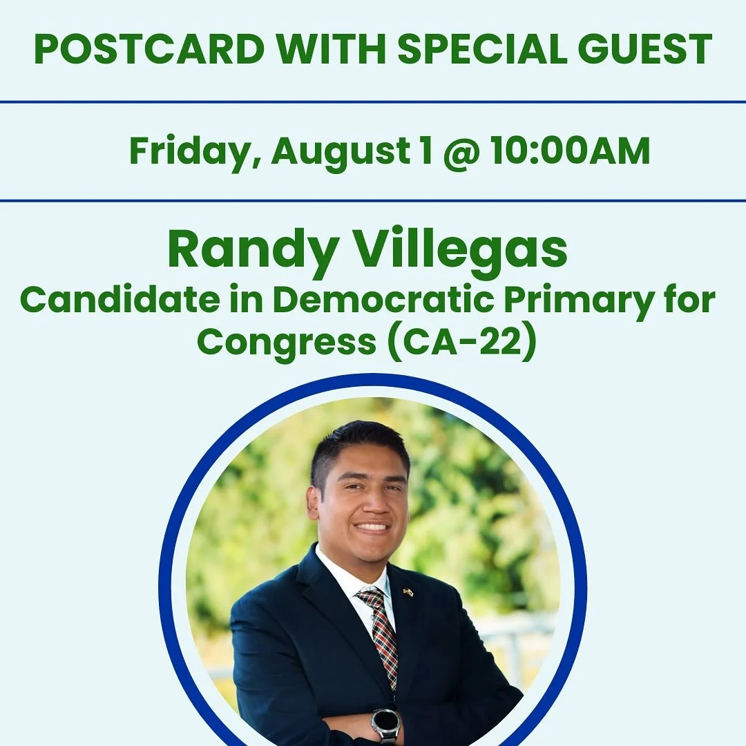 Join us Friday morning for postcarding and conversation beginning at 9:30am. 

&bull;10AM: Randy Villegas, Candidate in Democratic Primary for Congress (CA-22) @r.v.randyvillegas 

Randy Villegas is an educator, activist, and proud son of immigrants.