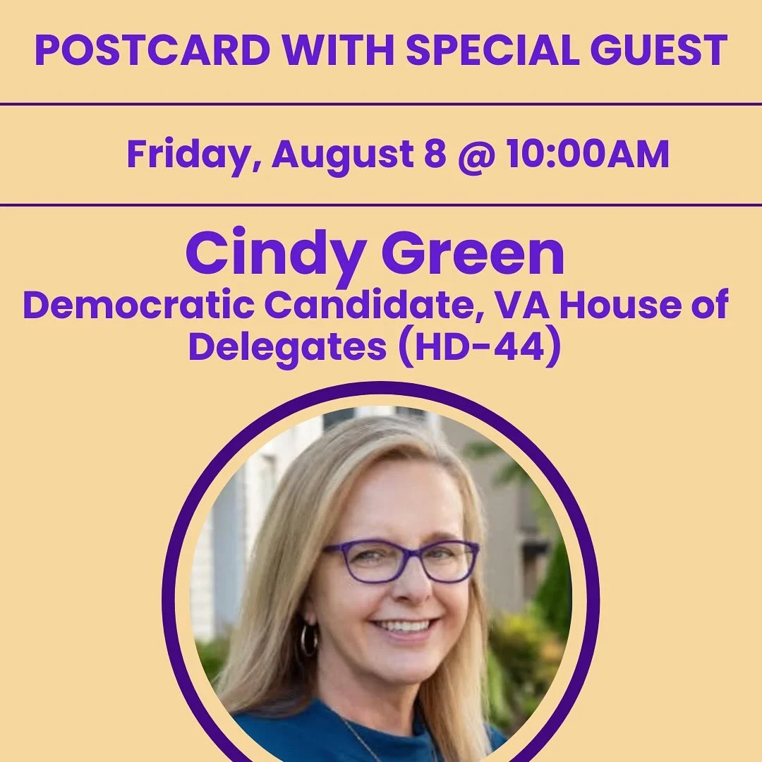 Join us Friday morning for postcard &amp; lively conversation beginning at 9:30 am!

&bull;10AM: Cindy Green 
Democratic Candidate, VA House of Delegates (HD-44) @cindygreen4va 

Cindy is not a career politician &mdash; she is a mother, grandmother, 