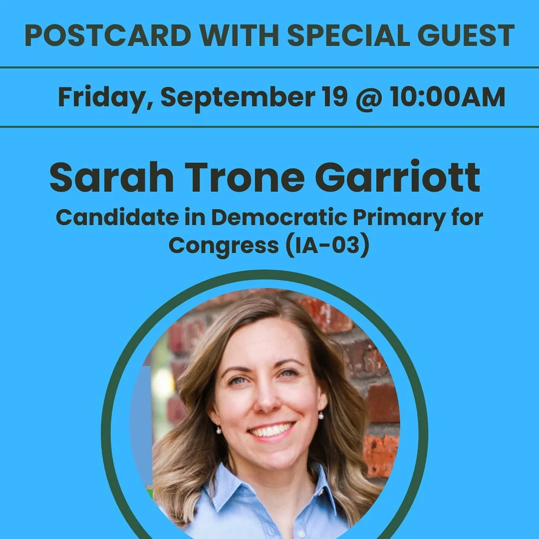 Friday Focus: IA and NY! Join the conversation with two inspiring candidates. Postcarding beginning at 9:30 am.

&bull;10AM: Sarah Trone Garriott 
Candidate in Democratic Primary for Congress (IA-03) @sarahforiowa 

&bull;11AM: Will Rivera 
Democrati