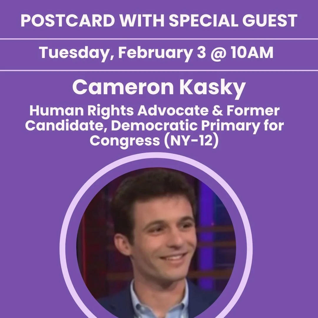 Two Speaker Tuesday! Join for postcarding beginning at 9:30am. 

&bull;10AM: Cameron Kasky-Human Rights Advocate &amp; Former Candidate, Democratic Primary for Congress (NY-12) @cameronkasky

&bull;11AM: Andrew Engel-Candidate in Democratic Primary f