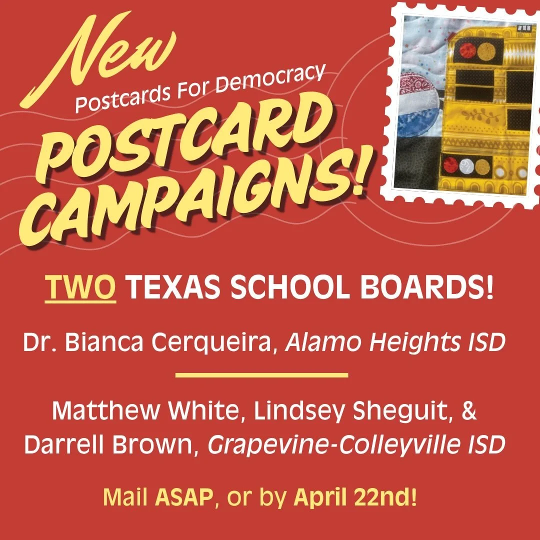 Two New Postcard Campaigns!

Help turn out school board voters in two Texas school districts: 

✨Dr. Bianca Cerqueira is running for Alamo Heights ISD to push back against book bans and support quality, fact-based curriculum. @bianca4ahisd 

✨Matthew