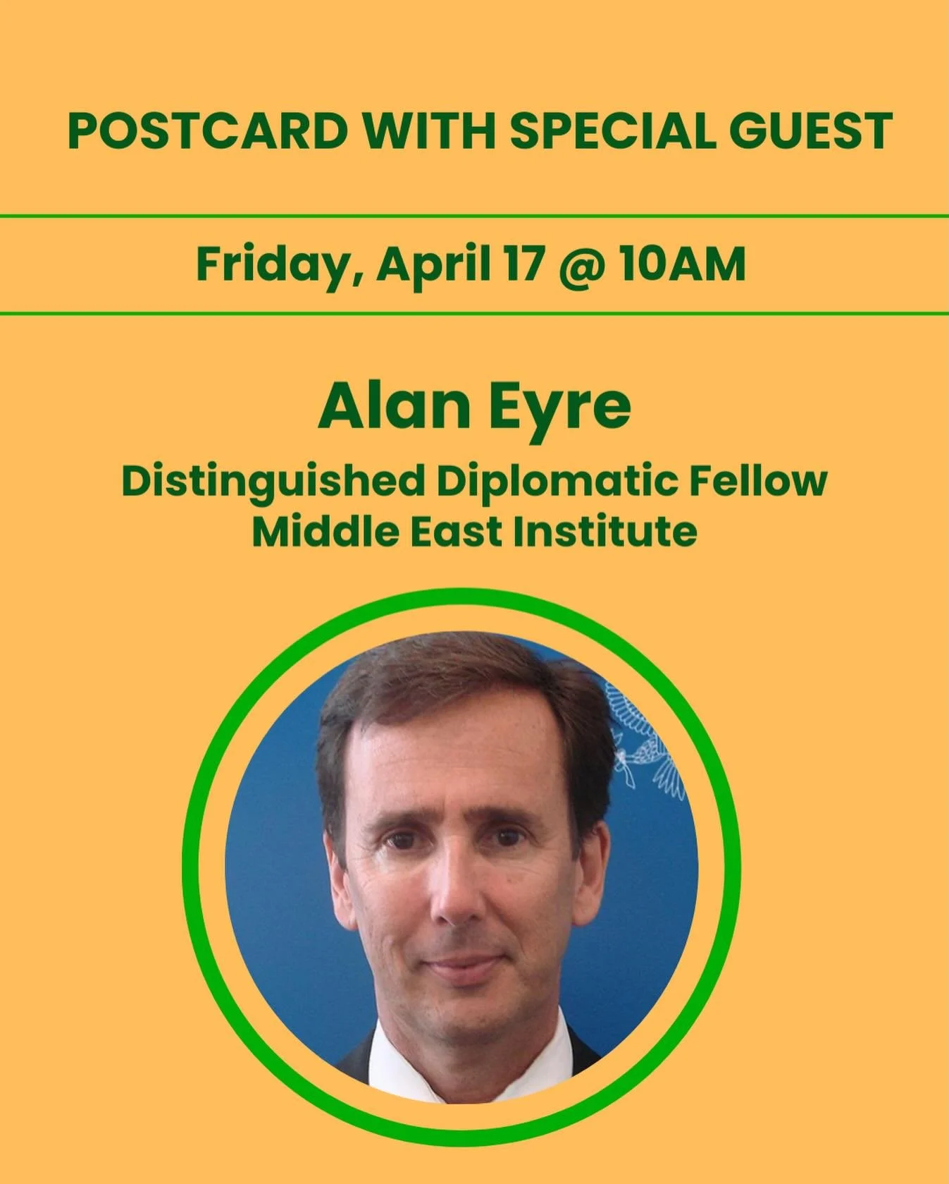 Join us Friday morning for postcard &amp; lively conversation beginning at 9:30 am!

&bull;10AM: Alan Eyre 
Distinguished Diplomatic Fellow
Middle East Institute 

Alan retired from the US Foreign Service in 2023 after a 40-year government career. Mo
