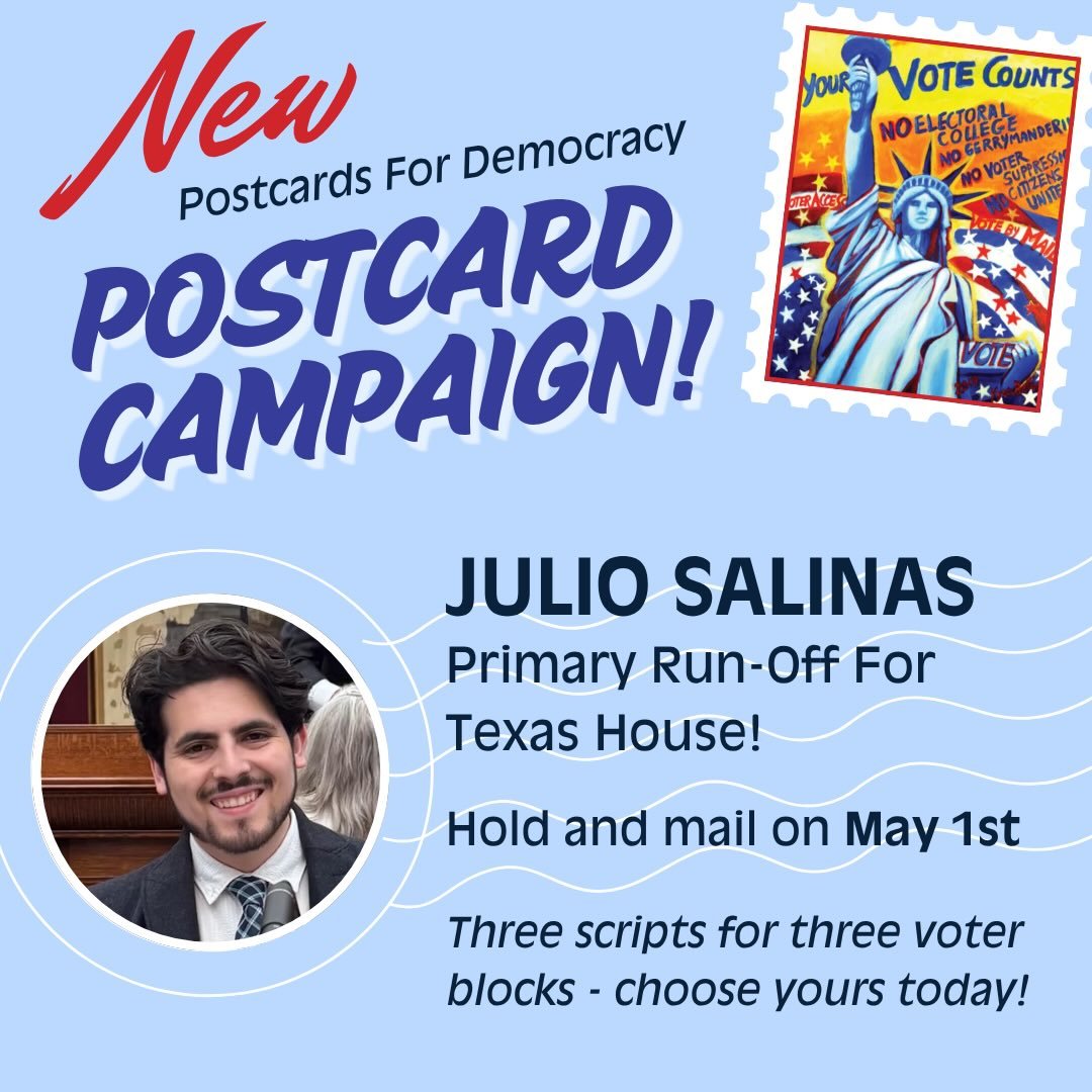 We are writing for Julio Salinas for Texas State House again! @julioforrgv st

With our postcard support, although outspent 4:1, Julio won the primary by 206 votes!&nbsp; Let&rsquo;s help voters turn out for Julio again and make certain the Rio Grand