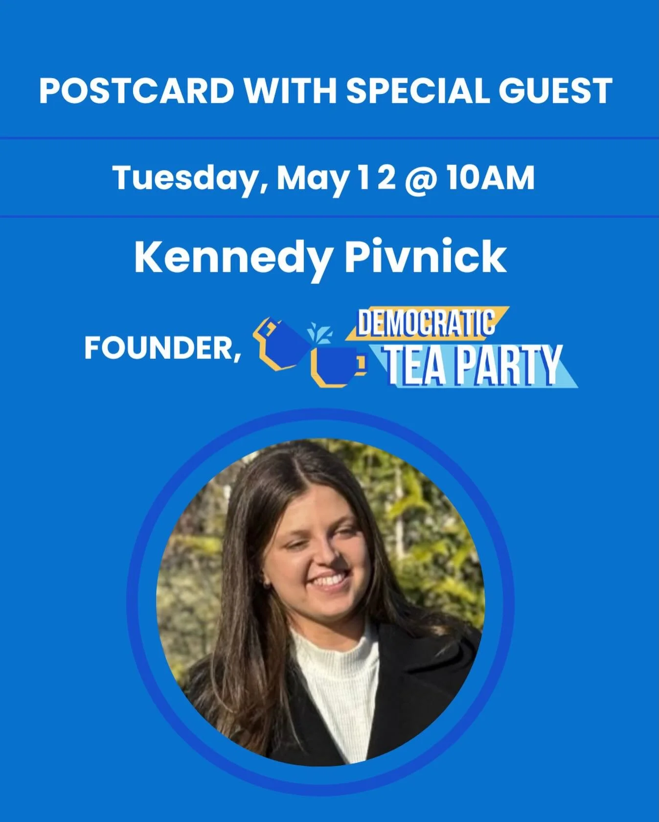 Two guests this Tuesday morning! Join us for postcarding beginning at 9:30 am. 

&bull;10 AM: Kennedy Pivnick, Founder
Democratic T.E.A. Party @democraticteaparty 

&bull;11 AM: Marlene Gal&aacute;n-Woods 
Candidate in Democratic 
Primary for Congres