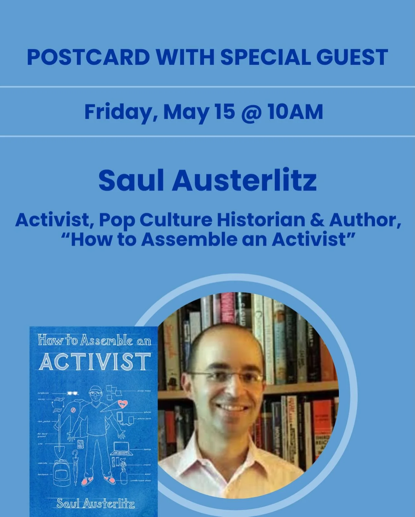 Two guests this Friday morning! Join us for postcarding beginning at 9:30 am. 

&bull;10AM: Saul Austerlitz, Activist, Pop Culture Historian &amp; Author, &ldquo;How to Assemble an Activist&rdquo; @brooklyn.resisters 

&bull;11AM: Adam Carlson, Found