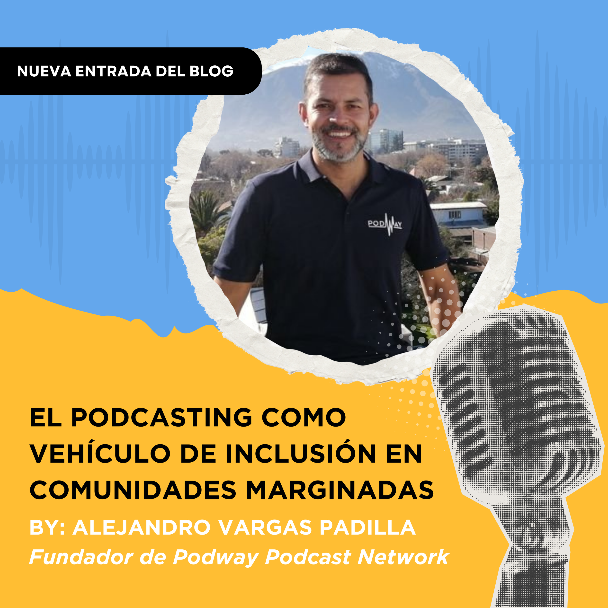 El podcasting como vehículo de inclusión en comunidades marginadas/Podcasting as a Vehicle for Inclusion in Marginalized Communities
