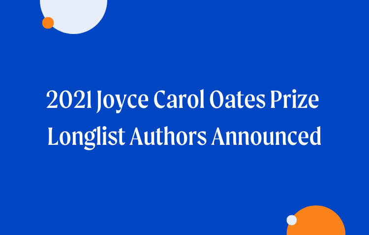 2021 Joyce Carol Oates Prize Longlist Announced