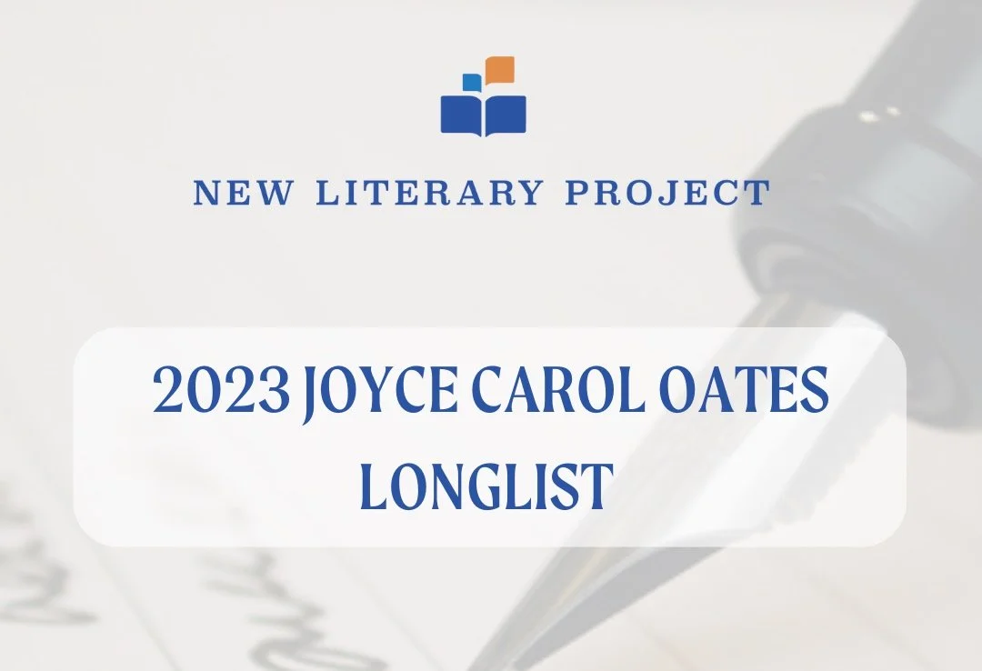 JOYCE CAROL OATES PRIZE 2023 LONGLIST ANNOUNCED BY NEW LITERARY PROJECT
