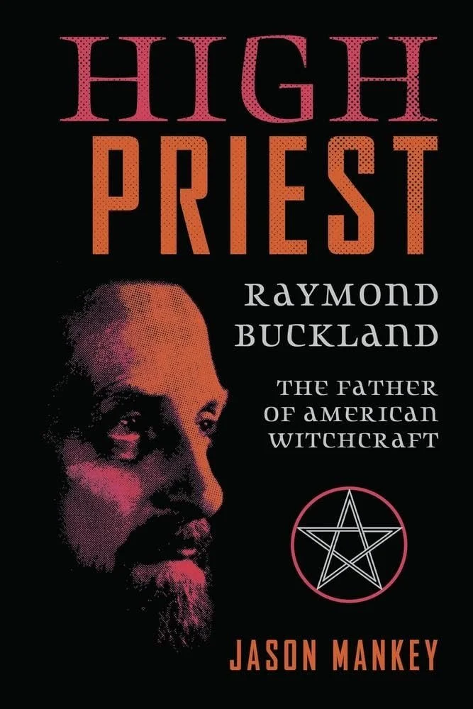 High Priest: Raymond Buckland, The Father of American Witchcraft