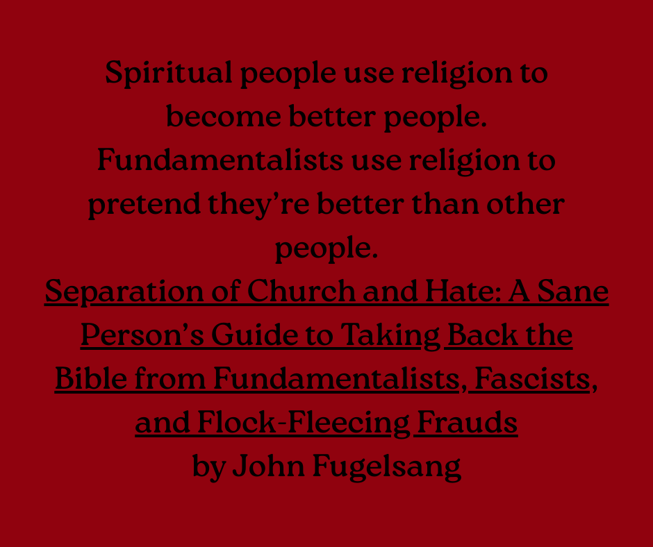 Separation of Church and Hate: A Sane Person’s Guide to Taking Back the Bible from Fundamentalists, Fascists, and Flock-Fleecing Frauds