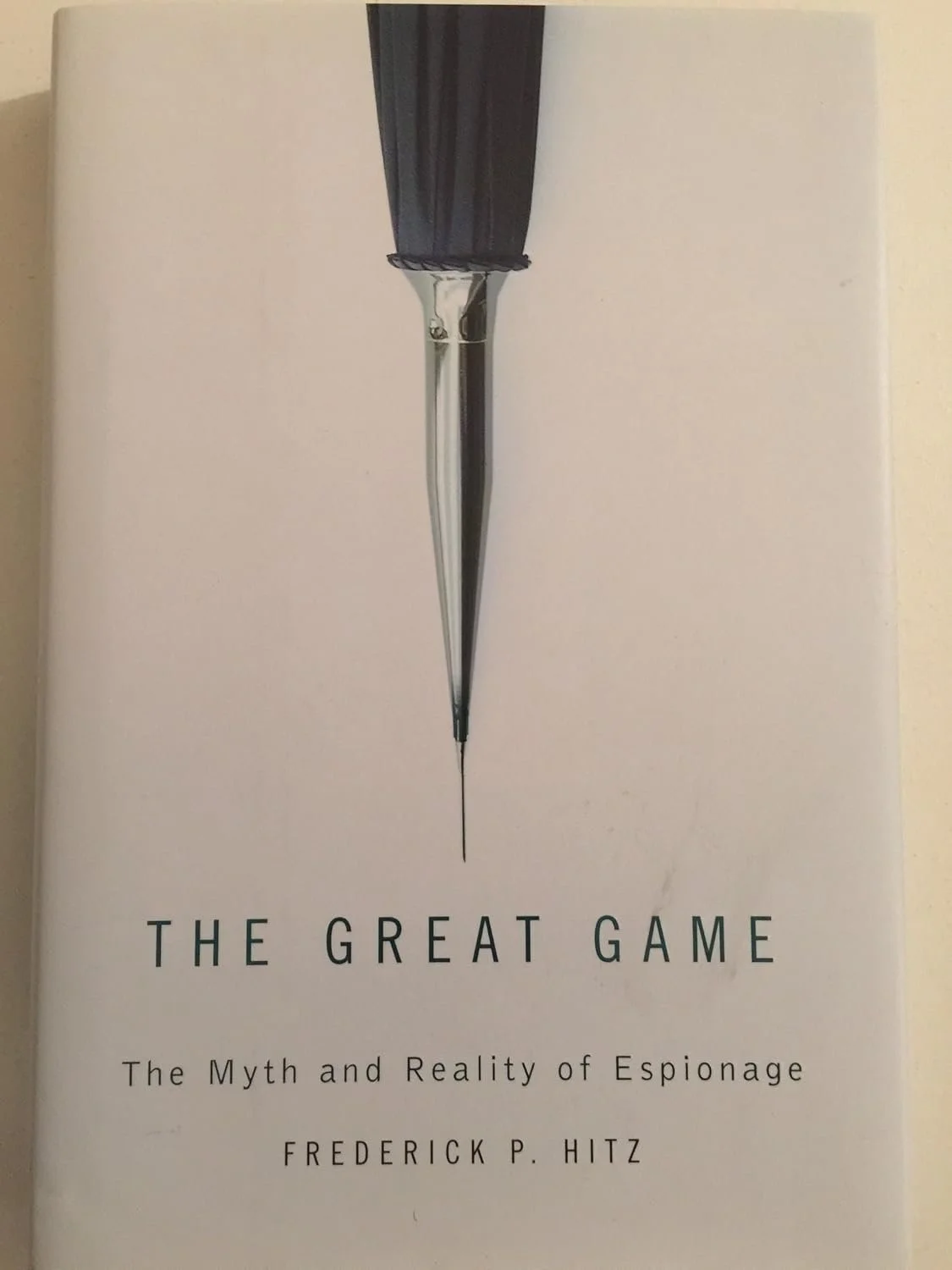 The Great Game: The Myth and Reality of Espionage