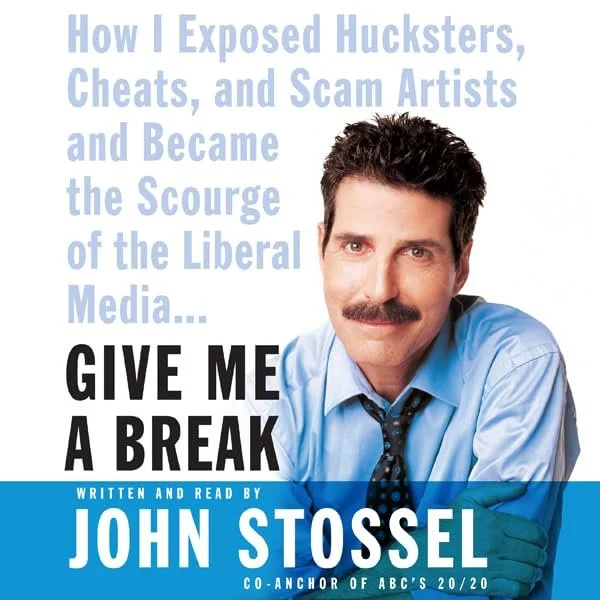 Give Me a Break: How I Exposed Hucksters, Cheats, and Scam Artists and Became the Scourge of the Liberal Media...