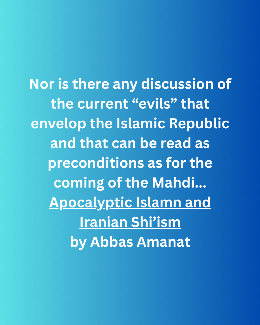 Apocalyptic Islam and Iranian Shi’ism